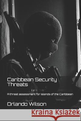 Caribbean Security Threats: A threat assessment for islands of the Caribbean Dwane Phillips, Kieron Frampton, Orlando Andy Wilson 9781075480478 Independently Published - książka