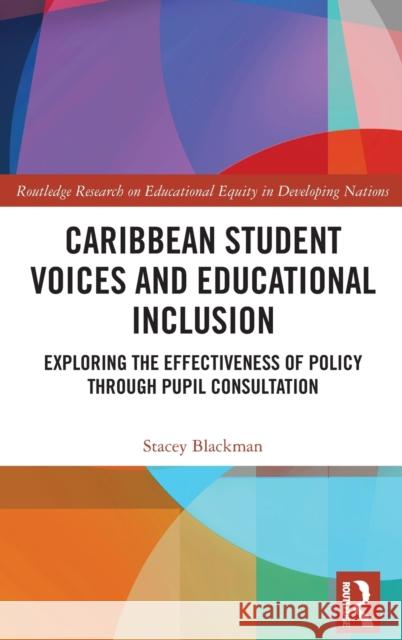 Caribbean Student Voices and Educational Inclusion: Exploring the Effectiveness of Policy Through Pupil Consultation Stacey Blackman 9780367896935 Routledge - książka