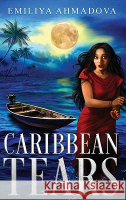 Caribbean Tears: A psychological Thriller Emiliya Ahmadova Kathy Ree 9781733698283 Women's Voice Publishing House - książka