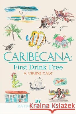 Caribecana: First Drink Free Raymond Archer 9781483400754 Lulu.com - książka