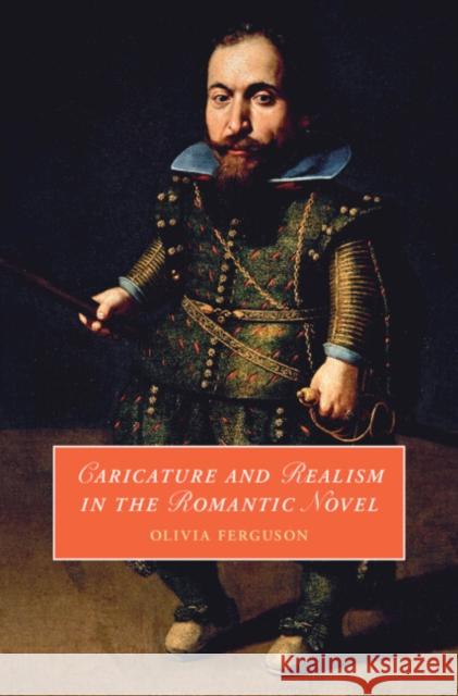 Caricature and Realism in the Romantic Novel Olivia Ferguson 9781009274265 Cambridge University Press - książka