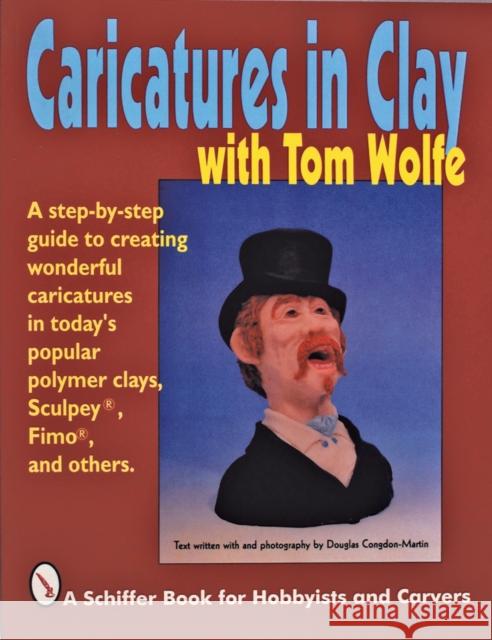 Caricatures in Clay with Tom Wolfe Wolfe, Tom 9780887407130 Schiffer Publishing - książka