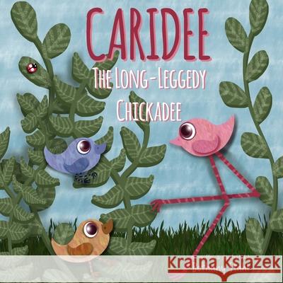 Caridee: The Long-Leggedy Chickadee Bethany Stahl 9781732395114 Bethany Stahl - książka