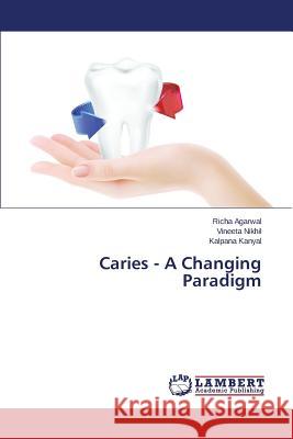 Caries - A Changing Paradigm Agarwal Richa                            Nikhil Vineeta                           Kanyal Kalpana 9783659647482 LAP Lambert Academic Publishing - książka