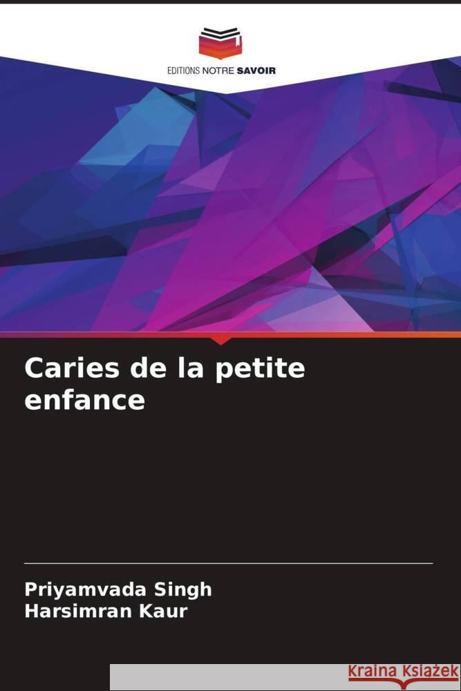 Caries de la petite enfance Singh, Priyamvada, Kaur, Harsimran 9786205128442 Editions Notre Savoir - książka