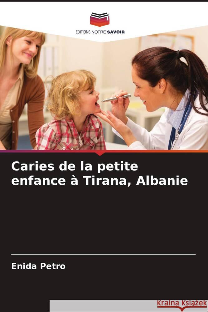 Caries de la petite enfance à Tirana, Albanie Petro, Enida 9786208625719 Editions Notre Savoir - książka