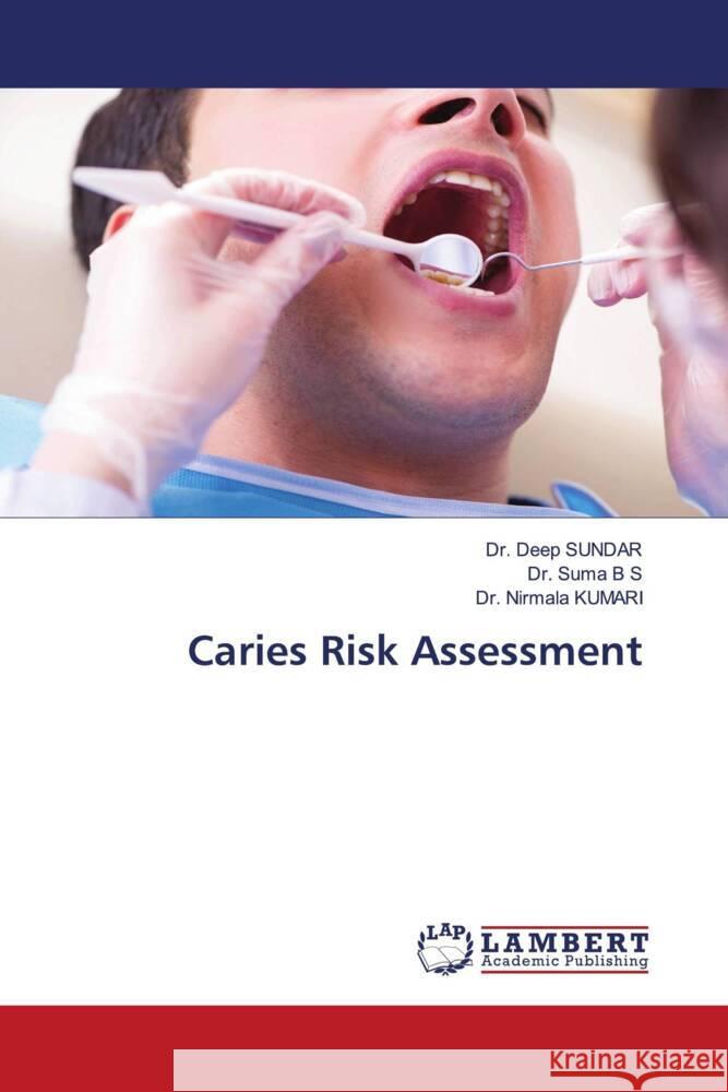 Caries Risk Assessment SUNDAR, Dr. Deep, B S, Dr. Suma, Kumari, Dr. Nirmala 9786204749075 LAP Lambert Academic Publishing - książka