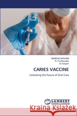 CARIES VACCINE ARDHANI, MANISHA, Punithavathy, R., Satyam, M. 9786205488799 LAP Lambert Academic Publishing - książka