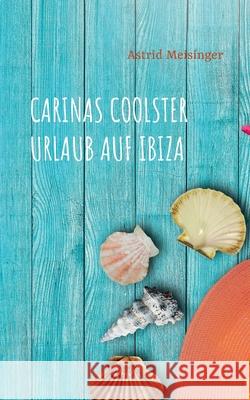 Carinas coolster Urlaub auf Ibiza Astrid Meisinger 9783751936934 Books on Demand - książka