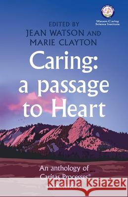 Caring: A Passage to Heart Jean Watson Marie Clayton Julie Watson 9780578769295 Lotus Library - książka