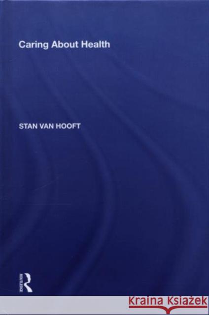 Caring about Health Stan Van Hooft 9780815387923 Routledge - książka