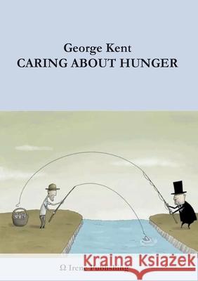 Caring About Hunger George Kent 9789188061157 Irene Publishing - książka