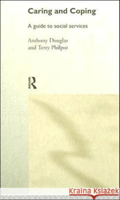 Caring and Coping: A Guide to Social Services Douglas, Anthony 9780415160322 Routledge - książka