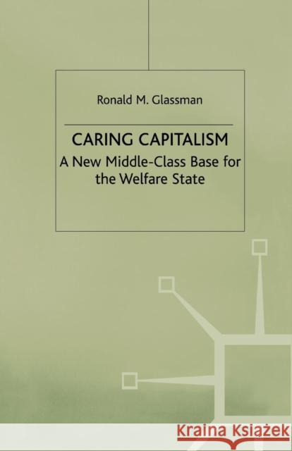 Caring Capitalism: A New Middle-Class Base for the Welfare State Glassman, Ronald M. 9781349416202 Palgrave MacMillan - książka