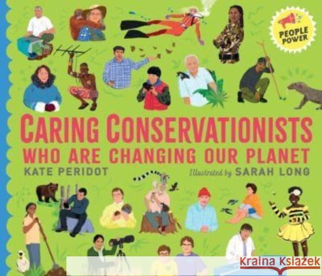 Caring Conservationists Who Are Changing Our Planet: People Power Series Kate Peridot 9781529506150 Walker Books Ltd - książka