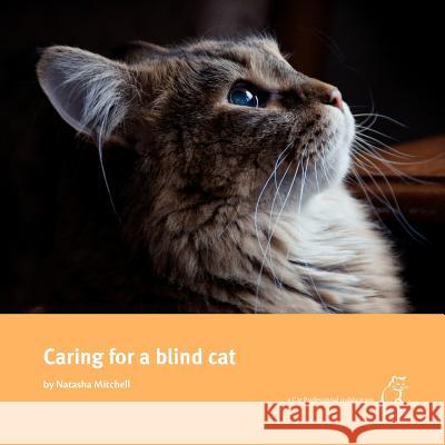 Caring for a Blind Cat Natasha Mitchell 9780955691317 Cat Professional Ltd - książka