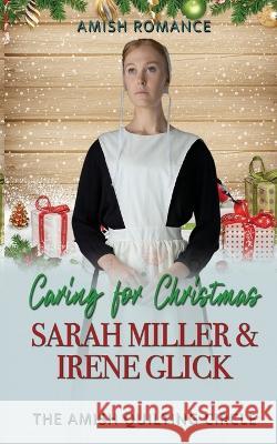 Caring For Christmas Irene Glick, Sarah Miller 9798366465007 Independently Published - książka