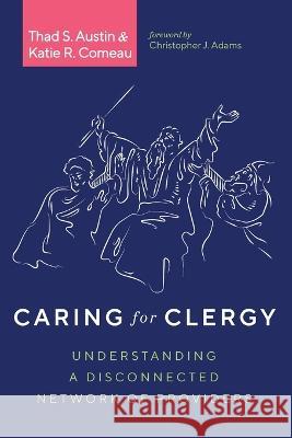 Caring for Clergy Thad S. Austin Katie R. Comeau Christopher J. Adams 9781666741537 Cascade Books - książka