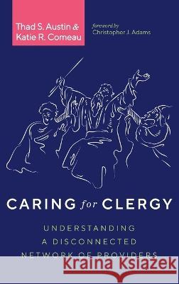 Caring for Clergy Thad S. Austin Katie R. Comeau Christopher J. Adams 9781666741544 Cascade Books - książka