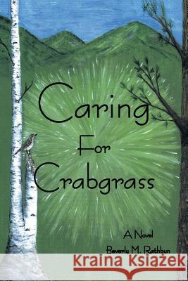 Caring for Crabgrass Beverly M. Rathbun 9781483603209 Xlibris Corporation - książka