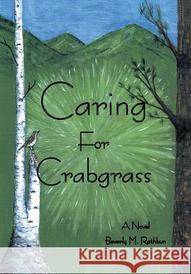 Caring for Crabgrass Beverly M. Rathbun 9781483603216 Xlibris Corporation - książka