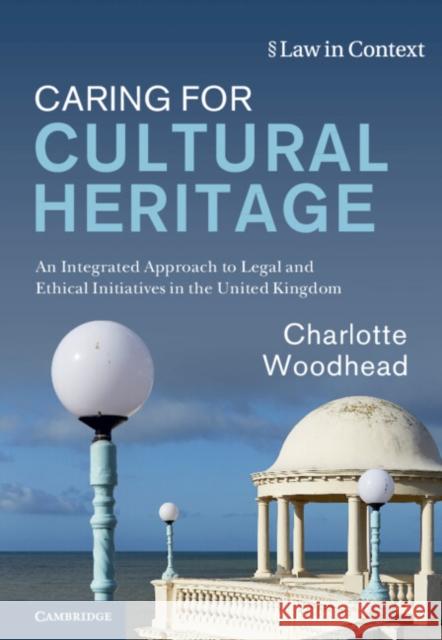 Caring for Cultural Heritage Charlotte (University of Warwick) Woodhead 9781108498401 Cambridge University Press - książka