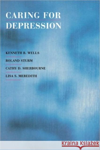 Caring for Depression Kenneth B. Wells Lisa S. Meredith Cathy D. Sherbourne 9780674097308 Harvard University Press - książka
