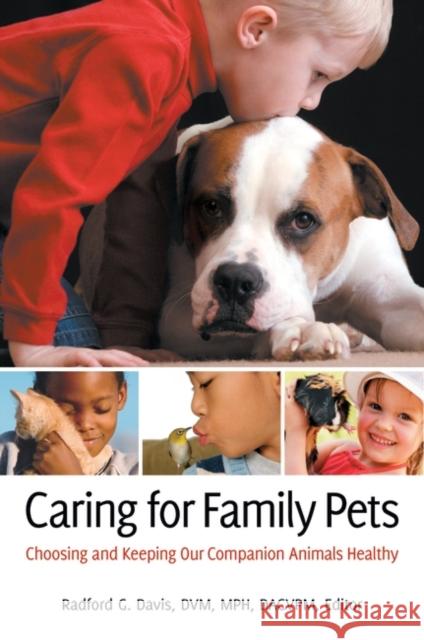 Caring for Family Pets: Choosing and Keeping Our Companion Animals Healthy Davis, Radford G. 9780313385278 Praeger Publishers - książka