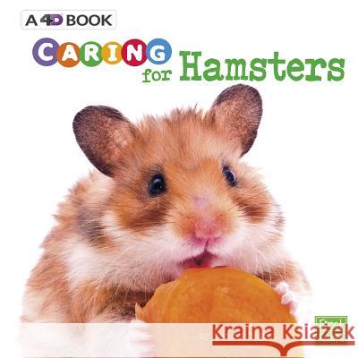 Caring for Hamsters: A 4D Book Tammy Gagne 9781543527469 Pebble Books - książka