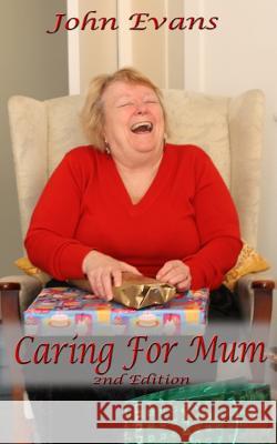 Caring For Mum Evans, John 9781523963959 Createspace Independent Publishing Platform - książka