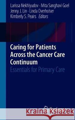 Caring for Patients Across the Cancer Care Continuum: Essentials for Primary Care Nekhlyudov, Larissa 9783030018955 Springer - książka