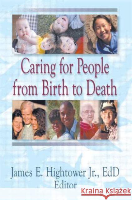 Caring for People from Birth to Death James E. Hightower 9780789005724 Haworth Press - książka