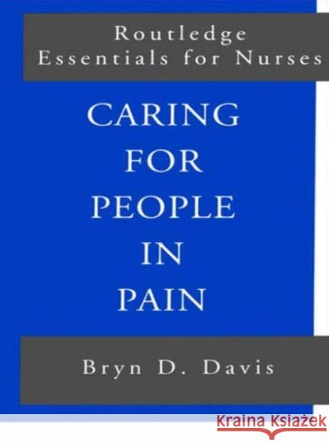 Caring for People in Pain Bryn D. Davis Davis                                    Byrn D. Davis 9780415188913 Routledge - książka