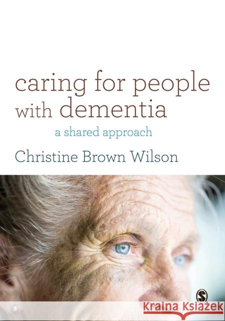 Caring for People with Dementia: A Shared Approach Christine Brown Wilson 9781412961998 Sage Publications Ltd - książka