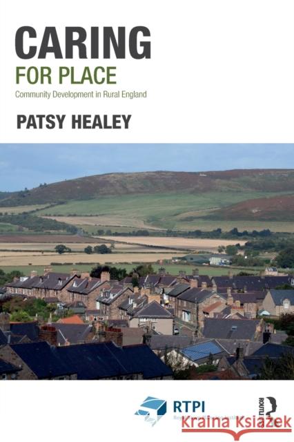 Caring for Place: Community Development in Rural England Patsy Healey 9780367632014 Routledge - książka