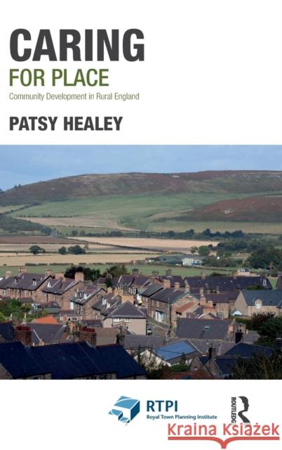 Caring for Place: Community Development in Rural England Patsy Healey 9780367632038 Routledge - książka