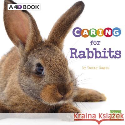 Caring for Rabbits: A 4D Book Tammy Gagne 9781543527490 Pebble Books - książka