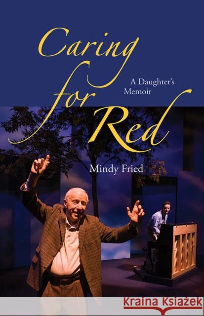 Caring for Red: A Daughter's Memoir Mindy Fried 9780826521156 Vanderbilt University Press - książka