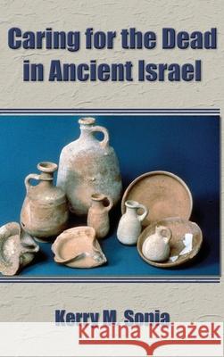 Caring for the Dead in Ancient Israel Kerry M Sonia 9780884144618 Society of Biblical Literature - książka