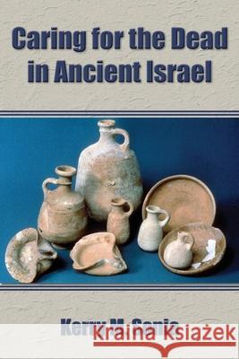 Caring for the Dead in Ancient Israel Kerry M. Sonia 9781628372854 SBL Press - książka