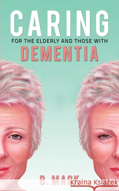 Caring for the Elderly and Those with Dementia B. Mack 9781528990417 Austin Macauley Publishers - książka