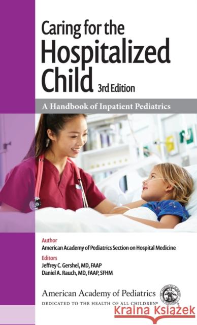 Caring for the Hospitalized Child: A Handbook of Inpatient Pediatrics Section on Hospital Medicine American Ac 9781610026321 American Academy of Pediatrics - książka