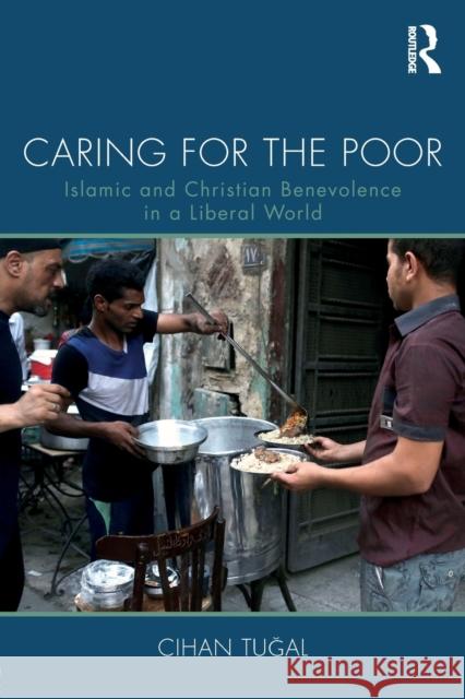 Caring for the Poor: Islamic and Christian Benevolence in a Liberal World Cihan Tugal 9781138041042 Routledge - książka