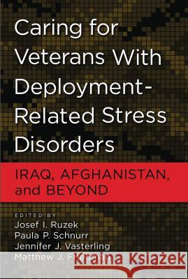 Caring for Veterans with Deployment-Related Stress Disorders : Iraq, Afghanistan and Beyond Josef I. Ruzek 9781433809255 American Psychological Association (APA) - książka