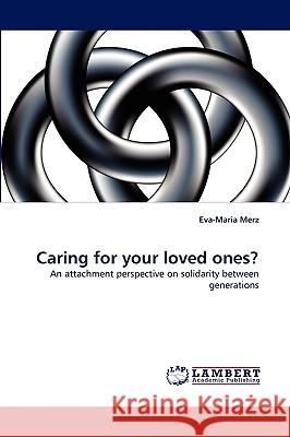 Caring for your loved ones? Eva-Maria Merz 9783838349411 LAP Lambert Academic Publishing - książka