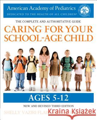 Caring for Your School-Age Child, 3rd Edition: Ages 5-12 American Academy of Pediatrics           Shelly Vazir 9780425286043 Bantam - książka
