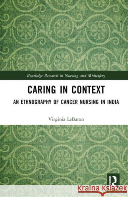 Caring in Context Virginia LeBaron 9781032536880 Taylor & Francis Ltd - książka