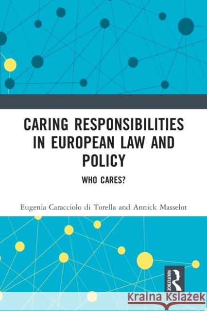 Caring Responsibilities in European Law and Policy: Who Cares? Eugenia Caracciol Annick Masselot 9781032237930 Routledge - książka