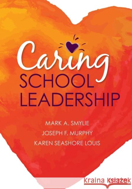 Caring School Leadership Mark a. Smylie Joseph F. Murphy Karen Seashore Louis 9781544320113 Corwin Publishers - książka
