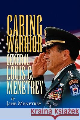 Caring Warrior Gen. Louis Menetrey Jane Menetrey 9781425742737 Xlibris Corporation - książka